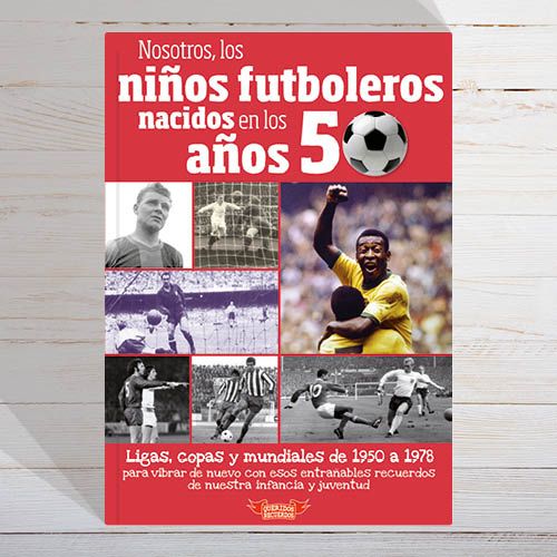 Libro Nosotros, los niños futboleros nacidos en los años 50