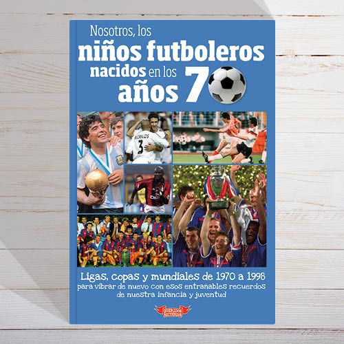 Nosotros, los niños futboleros nacidos en los años 70