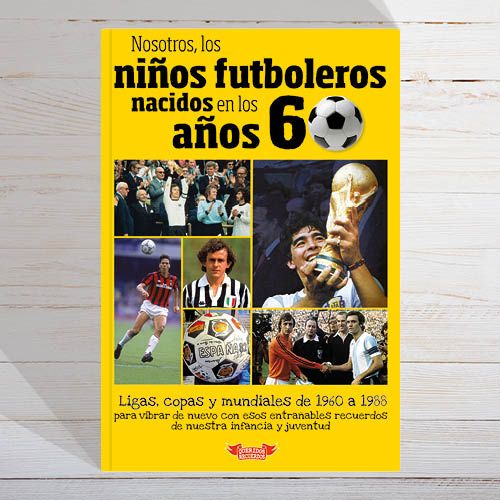 Nosotros, los niños futboleros nacidos en los años 60